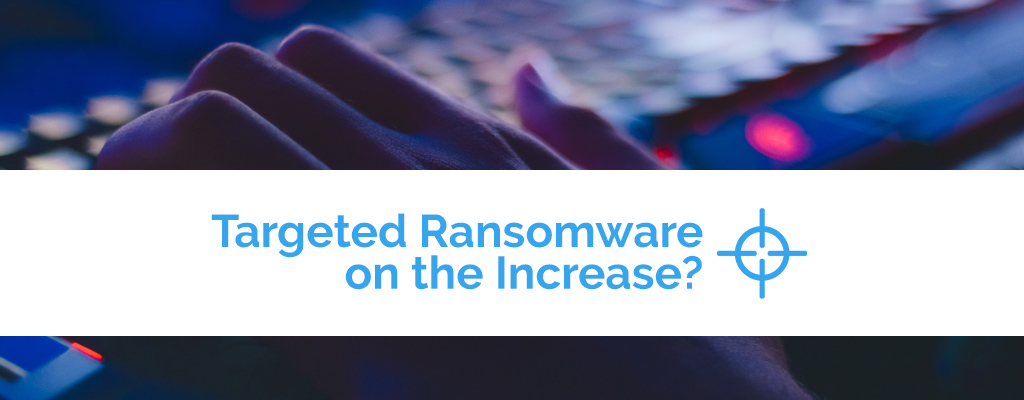 Targeted Ransomware Increasing Header image