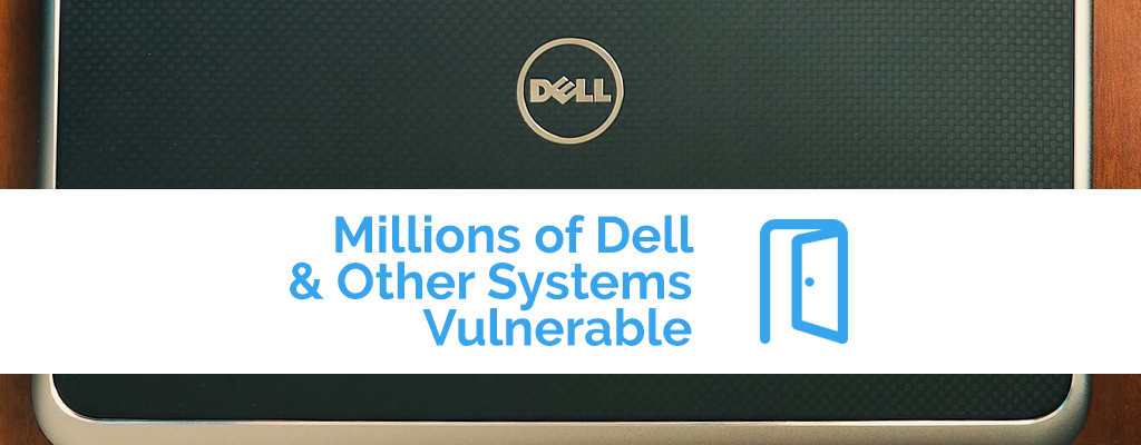Millions of Dell and Other Systems Vulnerable Header Image