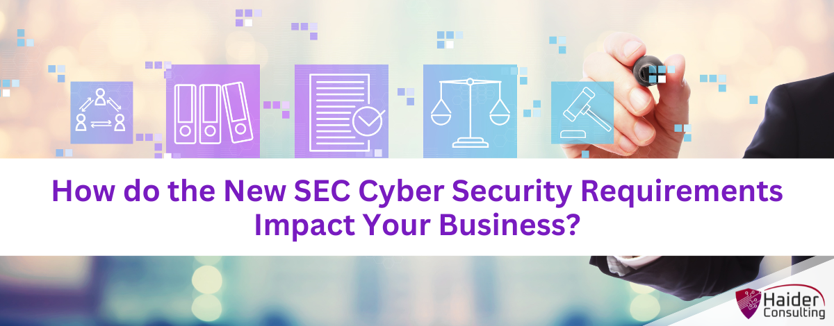 How do the new SEC cyber security requirements impact your business?