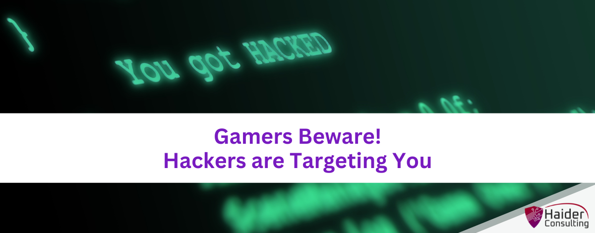 Gamers Beware! Hackers are targeting you!