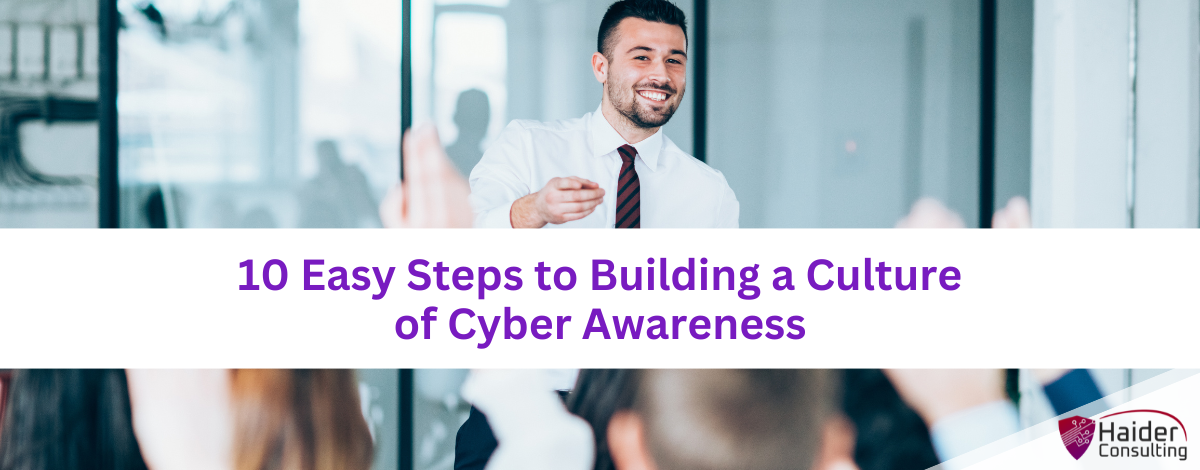 10 Easy Steps to Building a Culture of Cyber Awareness