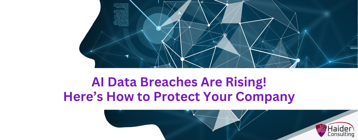 AI Data Breaches are Rising! Here's How to Protect Your Company.