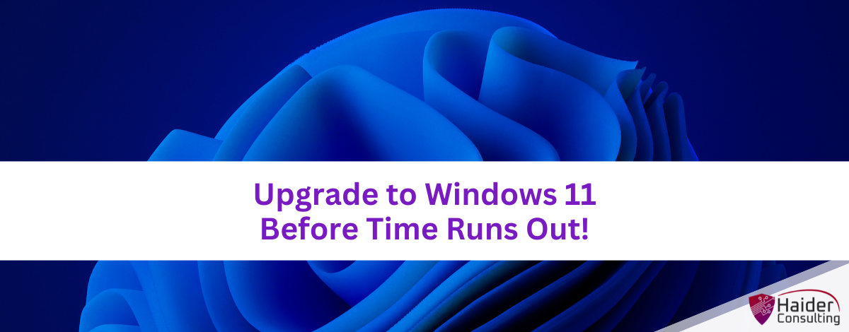 Upgrade to Windows 11 before time runs out!