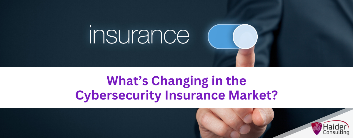 What's Changing in the Cybersecurity Insurance Market?