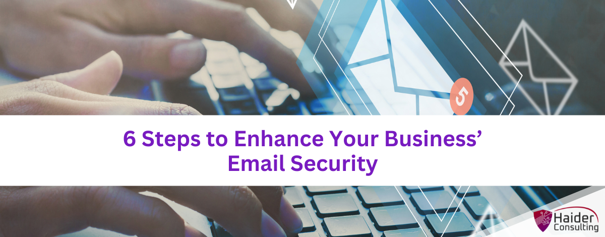 6 Steps to Enhance Your Business' Email Security