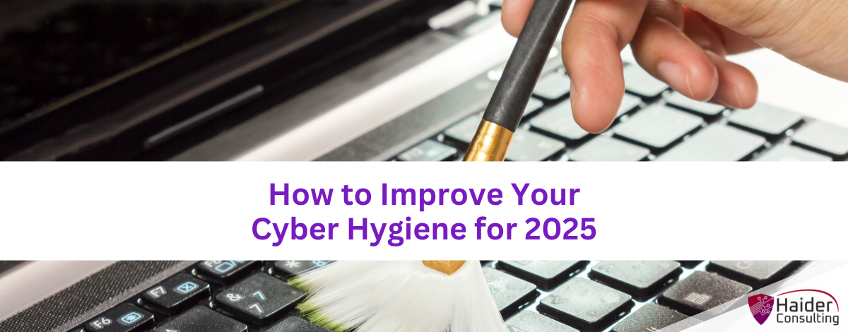 How to Improve Your Cyber Hygiene for 2025