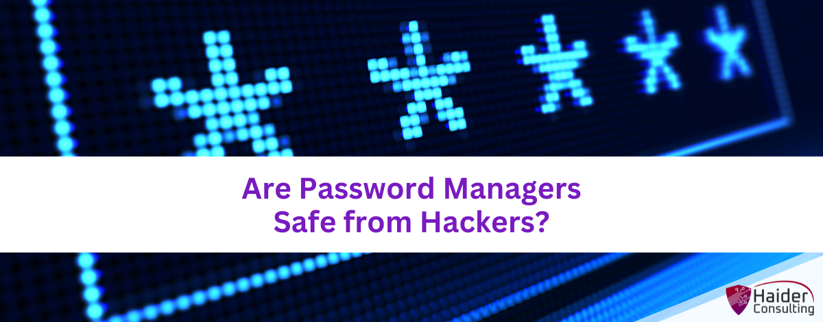 Are Password Managers Safe from Hackers?