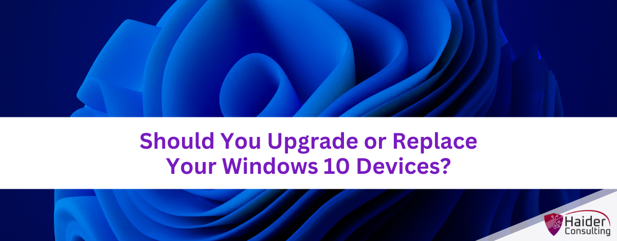 Should You Upgrade or Replace Your Windows 10 Devices?