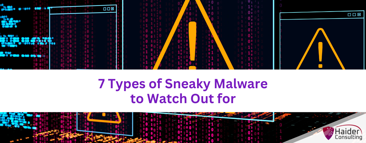 7 Types of Sneaky Malware to Watch Out for