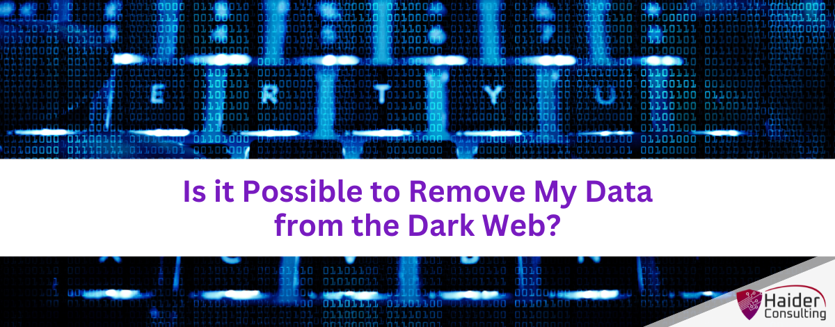 Is it Possible to Remove My Data from the Dark Web?