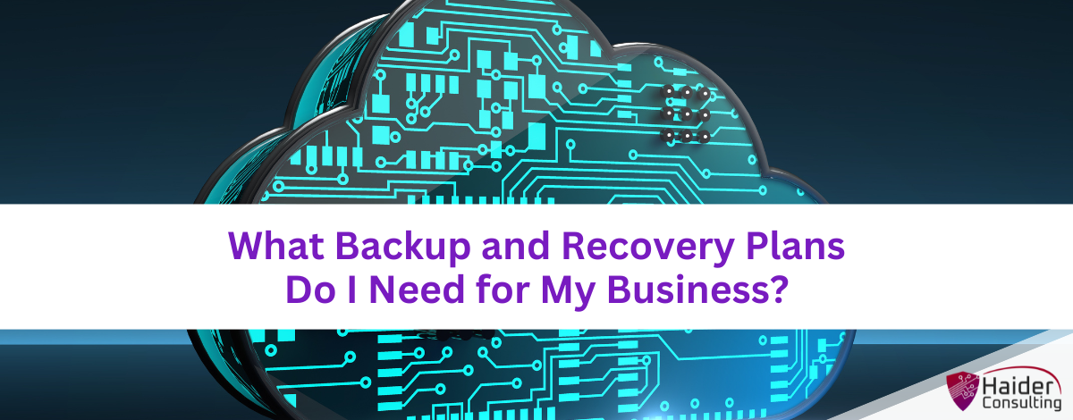 What Backup and Recovery Plans Do I Need for My Business?