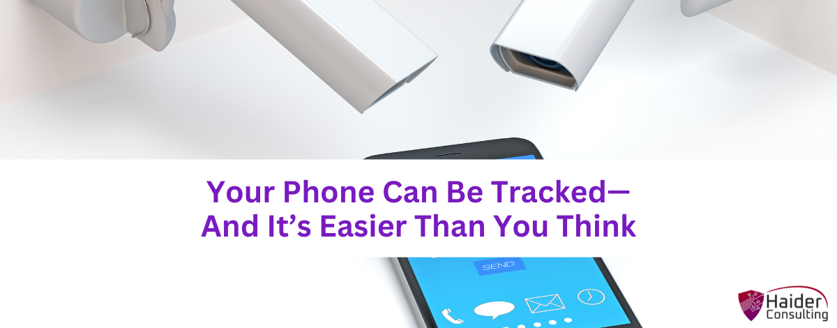 Your Phone Can Be Tracked — And It’s Easier Than You Think
